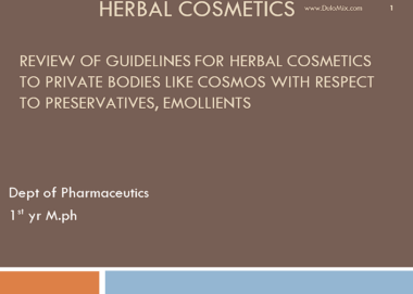 REVIEW OF GUIDELINES FOR HERBAL COSMETICS TO PRIVATE BODIES LIKE COSMOS WITH RESPECT TO PRESERVATIV PDF/PPT Download Now